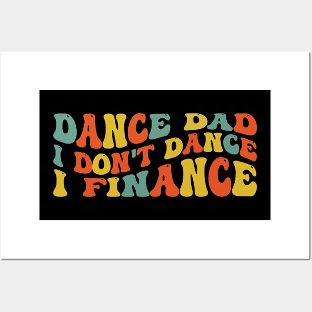 dance dad i don't dance I finance Wall Art by Rosemat